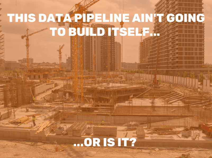 This Data Pipeline Aint Going To Build Itself-2