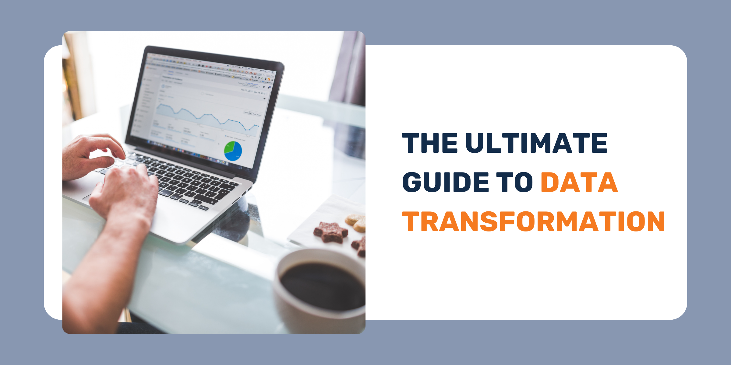 The Ultimate Guide to Data Transformation