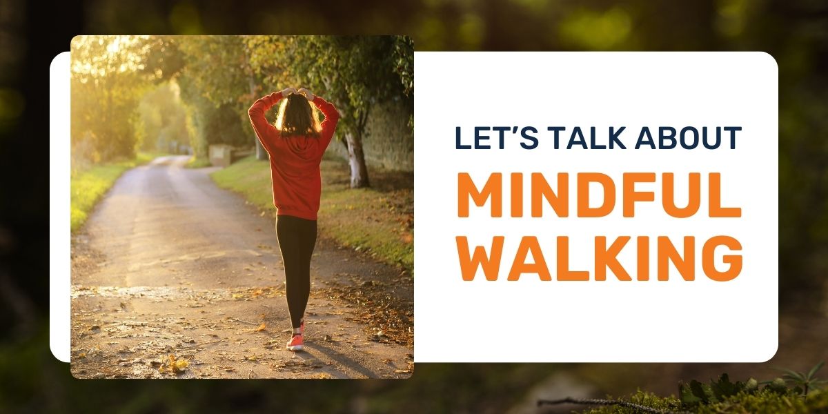 Let's Talk About Mindful Walking