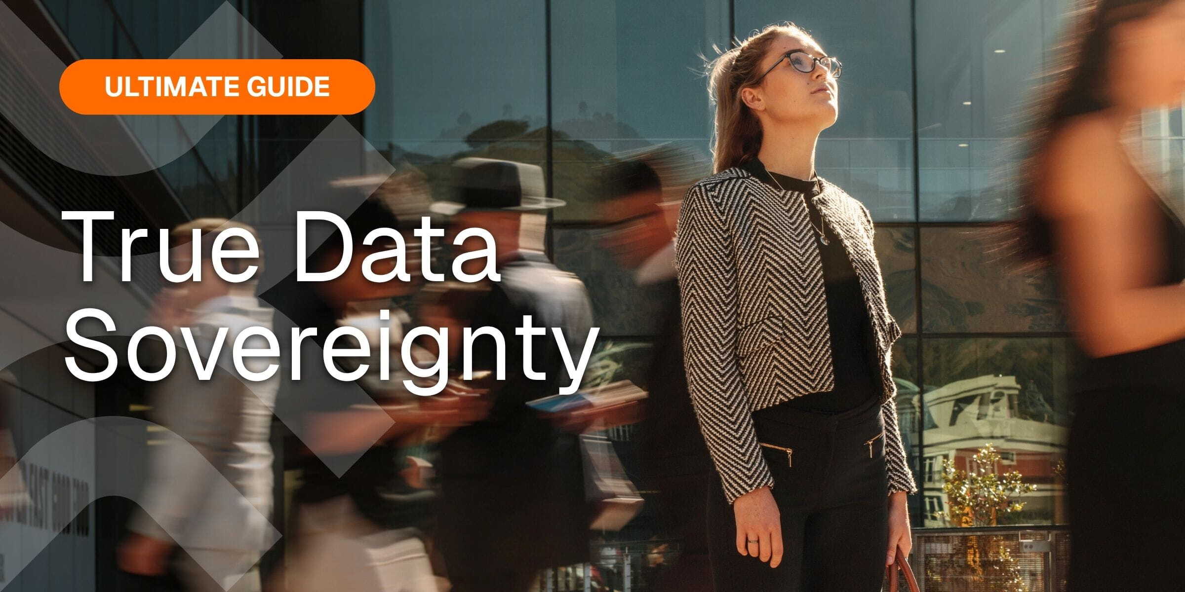 True Data Sovereignty: The Ultimate Guide